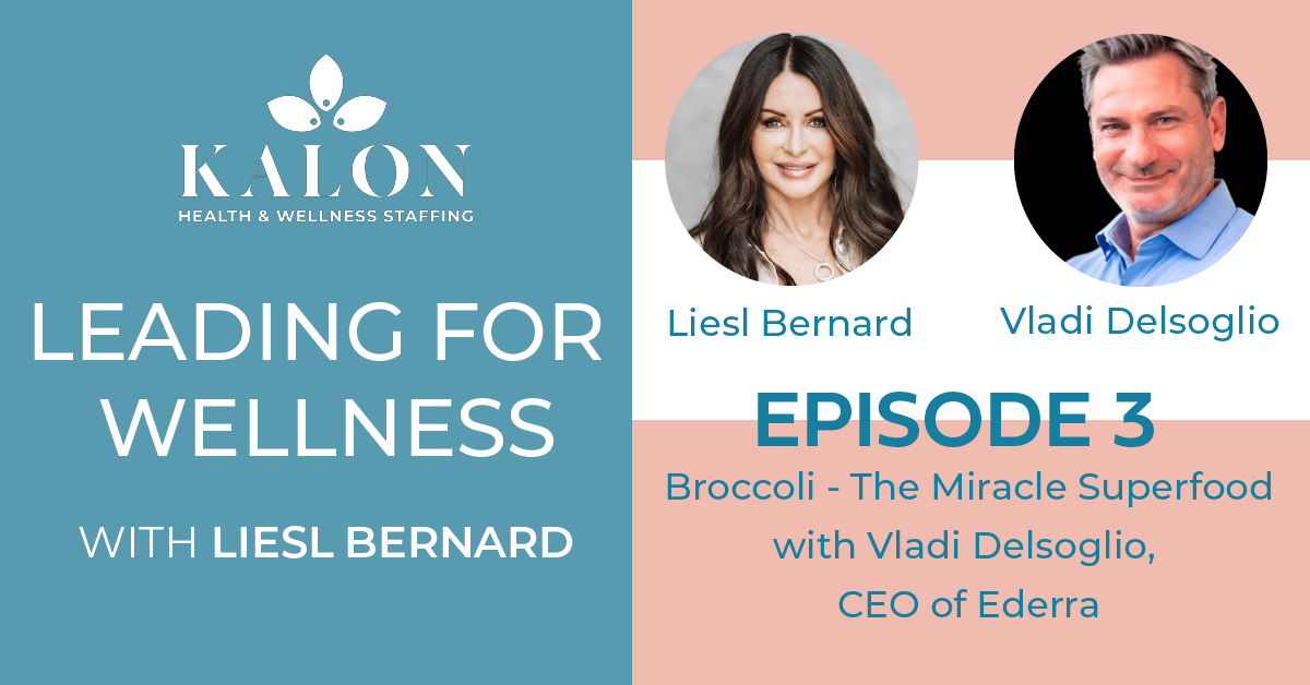 Leading For Wellness EP03: Broccoli – The Miracle Superfood 